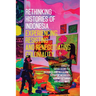 Rethinking Histories of Indonesia: Experiencing, Resisting and Renegotiating Coloniality