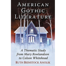 American Gothic Literature: A Thematic Study from Mary Rowlandson to Colson Whitehead