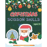 Christmas Scissor Skills: Cut and Paste Workbook with Santa Claus, Reindeer, Snowmen and More - Perfect Gift for Kids, Toddlers and Preschoolers Ages