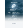 Silent Whispers, Loud Callings