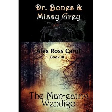 Dr. Bones & Missy Grey: The Man-eating Wendigo