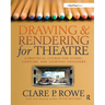 Drawing & Rendering for Theatre: A Practical Course for Scenic, Costume, and Lighting Designers