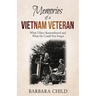 Memories of a Vietnam Veteran: What I Have Remembered and What He Could Not Forget