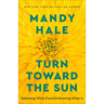 Turn Toward the Sun