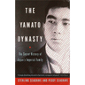 The Yamato Dynasty: The Secret History of Japan's Imperial Family
