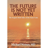 The Future is Not Yet Written: The Sequel: Both Sides of the Same Coin