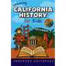 Unboring California History for Kids: Funny, Interesting, Concise Guide From Gold Rush to Google in the Golden State You Won't Believe Are True