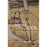 Between the Icon and the Idol: The Human Person and the Modern State in Russian Literature and Thought--Chaadayev, Soloviev, Grossman