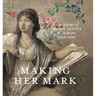Making Her Mark: A History of Women Artists in Europe, 1400-1800