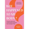 WTF Happened to My Body?: Fixing the Aftermath of Having Kids, No Matter How Long Ago It Was