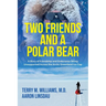 Two Friends and a Polar Bear: A Story of Friendship and Endurance Skiing Unsupported Across the Arctic Greenland Ice Cap