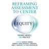 Reframing Assessment to Center Equity: Theories, Models, and Practices