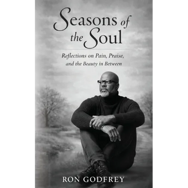 Seasons of the Soul: Reflections on Pain, Praise, and the Beauty in Between