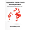 Peppermint Perfection in Holiday Cookies: Peppermint Perfection: Candy Cane-Inspired Treats