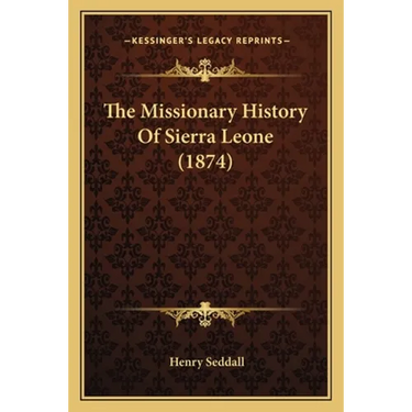 The Missionary History Of Sierra Leone (1874)