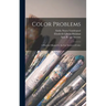 Color Problems: A Practical Manual for the lay Student of Color