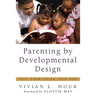 Parenting by Developmental Design: You, Your Child, and God