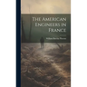 The American Engineers in France
