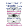 Psychedelic Visions from the Teacher