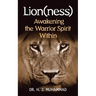 Lion(ness): Awakening the Warrior Spirit Within