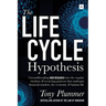 The Life Cycle Hypothesis: Groundbreaking new research into the regular rhythms and recurring patterns that underpin financial markets, the economy an