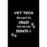 Vet Tech We Can't Fix Crazy But We Can Sedate It: Gifts for Veterinary Technicians & Animal Rescue heroes - Paw prints cover design - Appreciation Gif