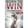 Born to Win: Discover Unlimited Possibilities