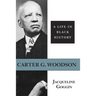 Carter G. Woodson: A Life in Black History