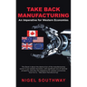 Take Back Manufacturing: An Imperative for Western Economies.