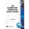 An Elementary Primer for Gauge Theory