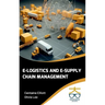 E-Logistics and E-Supply Chain Management