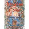Kingdom Come: An Examination of Evidence and Testimony Concerning Life After Death