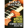 Piano working methods: to improve faster in less time