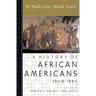 To Make Our World Anew: Volume II: A History of African Americans Since 1880
