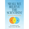 Shall We Believe the Scientists?: Do Scientists Believe in God?