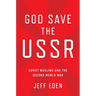 God Save the USSR: Soviet Muslims and the Second World War