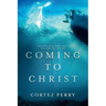 Coming To Christ: And So You Will Bear Testimony To Me