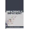 Impatiently Inpatient