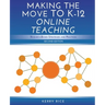 Making the Move to K-12 Online Teaching: Research-Based Strategies and Practices (Second Edition)