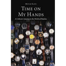 Time on My Hands: A Collector's Journey in the World of Watches