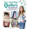 Lorelai's First-Time Quilter's Handbook: From Basics to Beautiful Quilts--A Complete Beginner's Guide to Quilt Making