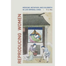 Reproducing Women: Medicine, Metaphor, and Childbirth in Late Imperial China