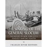 The Sinking of the General Slocum: The History of New York City's Deadliest Maritime Disaster