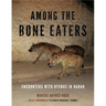 Among the Bone Eaters: Encounters with Hyenas in Harar