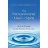 The Entrepreneurial Mind and Spirit: An A to Z Guide to the Practice of Success