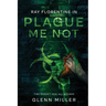 Plague Me Not