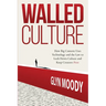 Walled Culture: How Big Content Uses Technology and the Law to Lock Down Culture and Keep Creators Poor