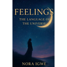 Feelings: Language of the Universe