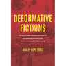 Deformative Fictions: Cruelty and Narrative Ethics in Twentieth-Century Latin American Literature