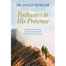 Pathways to His Presence: Entering More Fully Into Eight Dimensions of the Presence of God